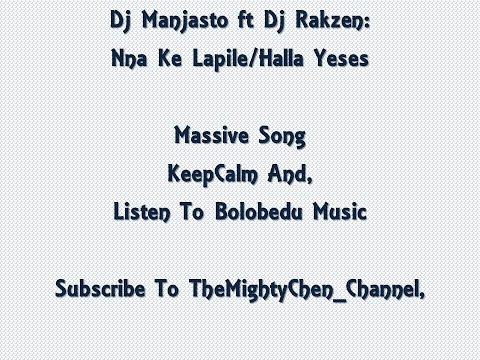 Dj Manjasto ft Dj Rakzen; Nna Ke Lapile / Halla Yeses