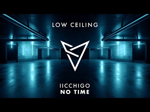 iicchigo - NO TIME [LOW CEILING]