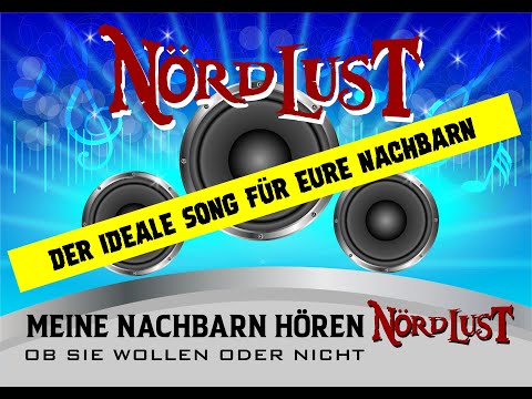 NördLust - Meine Nachbarn hören NördLust, ob sie wollen oder nicht