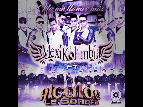 Cumbia💯💯No Me Llames Mas/Mexikolombia/La Sonora Alcalde