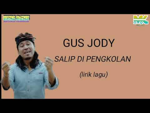GUS JODY - SALIP DI PENGKOLAN (LIRIK LAGU)