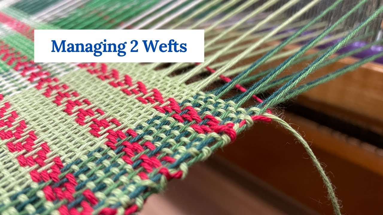 Managing 2 Wefts