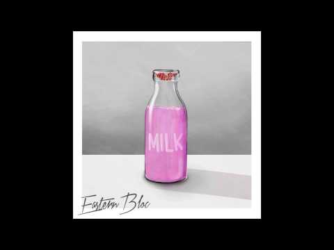 Eastern Bloc - Milk