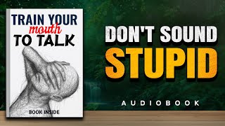 Train Your Mouth to Talk: The Video🔥 That Changes How You Speak Forever