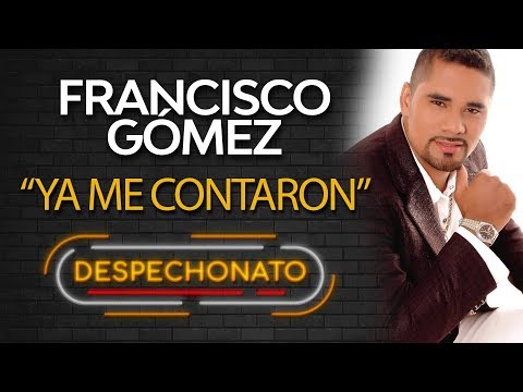 Ya Me Contaron - Francisco Gómez | Música Popular Con Letra