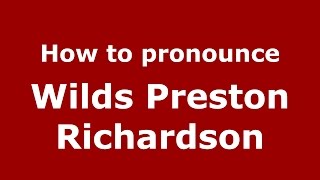 How to pronounce Wilds Preston Richardson