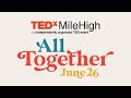 TEDxMileHigh: All Together
