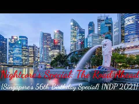 Nightcore's Special: The Road Ahead {Singapore's 56th Birthday Special} {NDP 2021}