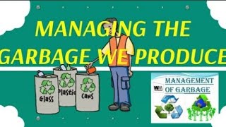 Managing the Garbage We Produce|Ch. Our Environment|Class 10| Biology|
