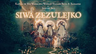 Kapela ze Wsi Warszawa/Warsaw Village Band\u0026Bassałyki - Siwa Zezulejko/Oh, grey-feathered cuckooling