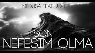 Medusa & Joker - Son Nefesim Olma