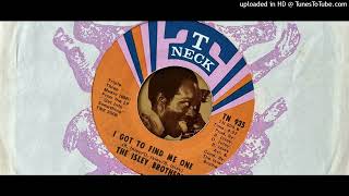 The Isley Brothers - I Got to Find Me One (T Neck) 1972