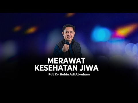 MERAWAT KESEHATAN JIWA - Pdt. Dr. Rubin Adi Abraham