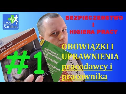 Obowiązki i uprawnienia pracodawcy i pracownika - Odcinek 1 BHP - LogSanitas