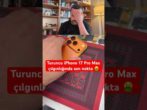 Turuncu iPhone 17 Pro Max çılgınlığında son nokta