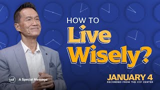 Live Wisely In Light Of Eternity | Peter Tan-Chi | January 4, 2026