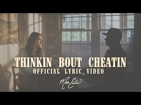 Thinkin Bout Cheatin - Mae Estes (Lyric Video)