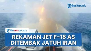Detik-detik Jet Tempur F 18 AS Ditembak Jatuh Rudal Pertahanan Udara Iran, CENTCOM Langsung Bantah