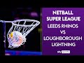 LIVE NETBALL! | Leeds Rhinos vs Loughborough Lightning | Netball Super League