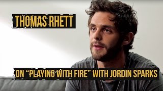 Thomas Rhett&#39;s &quot;Playing With Fire&quot; - Why Jordin Sparks?