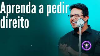 Aprenda a pedir direito - Deive Leonardo