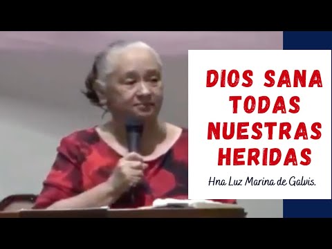 DIOS SANA TODAS NUESTRAS HERIDAS. Hna Luz Marina de Galvis