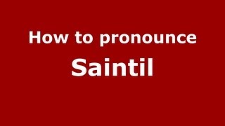 How to pronounce Saintil