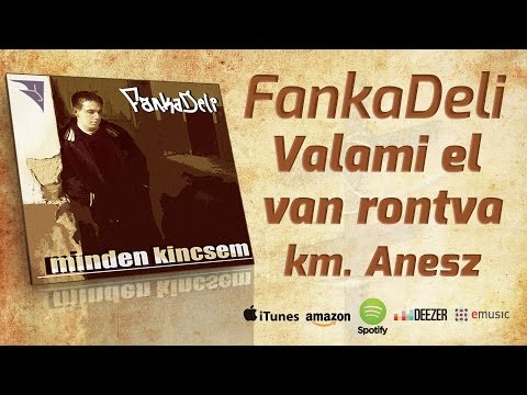 FankaDeli - Valami el van rontva (km. Anesz - 2003)