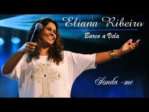 Eliana Ribeiro (Barco a Vela) 06. Sonda-me, Vem Espírito Santo, Cântico de adoração ヅ