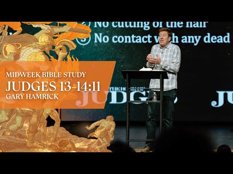 Verse by Verse Bible Study  |  Judges 13-14:11  |  Gary Hamrick