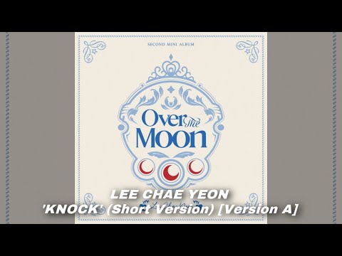 LEE CHAE YEON - ‘KNOCK’ (Short Version) [Version A]