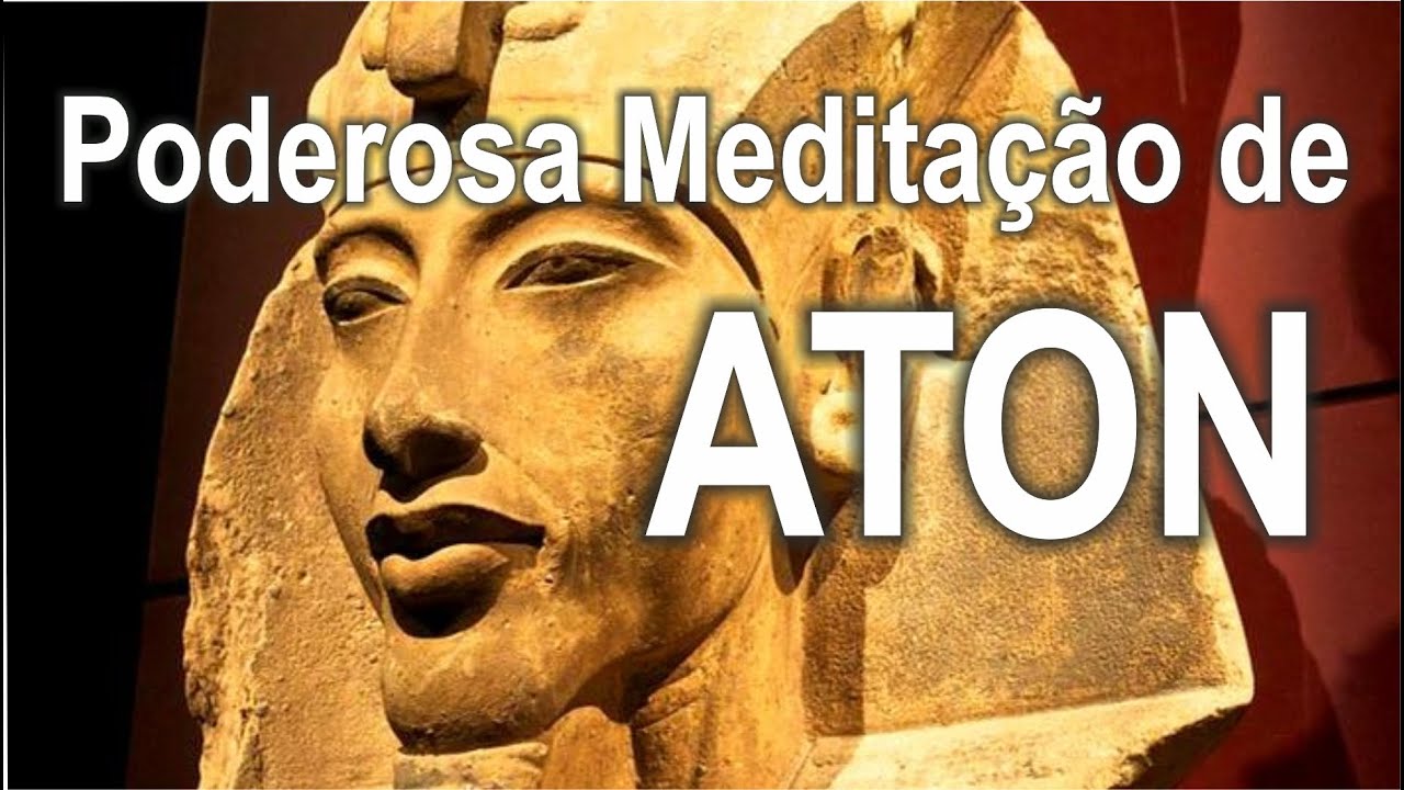Aton Rá - Poderosa Meditação de Akhenaton