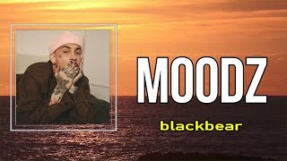 blackbear - moodz (Lyrics) 🎵