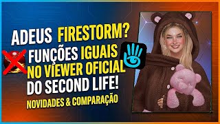 ADEUS FIRESTORM? FUNÇÕES IGUAIS NO VIEWER OFICIAL DO SECOND LIFE!