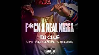 Dj Clue ft. Chinx Plies Lil Wayne &amp; Chris Echols - Fuck a real Nigga