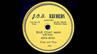 Eddie Boyd. Blue Coat Man.