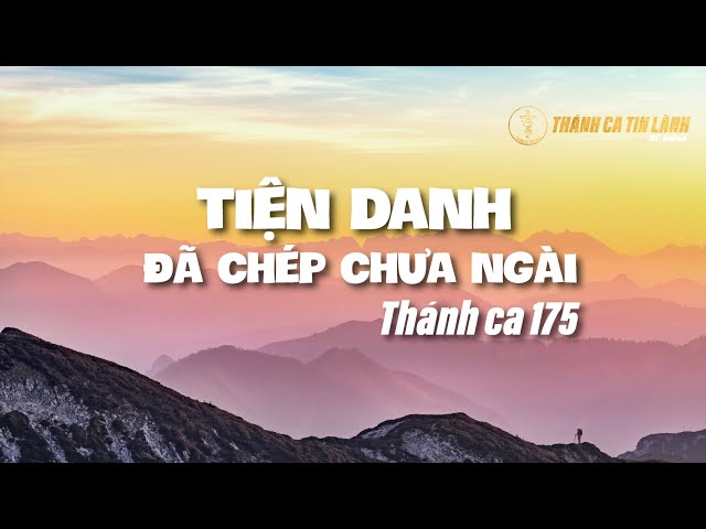 THÁNH CA 175 | TIỆN DANH ĐÃ CHÉP CHƯA NGÀI | KARAOKE THÁNH CA TIN LÀNH