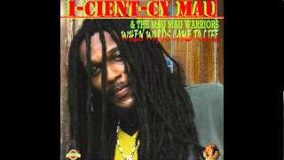 I-Cient-Cy Mau & the mau mau warriors - every day dem warr