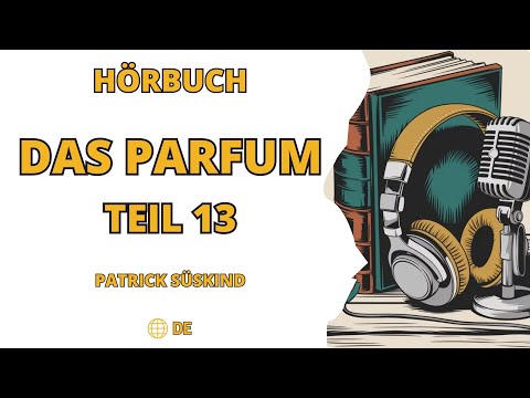 Das Parfum Roman von Patrick Süskind Teil 13/16 - Hörbuch ohne Werbung