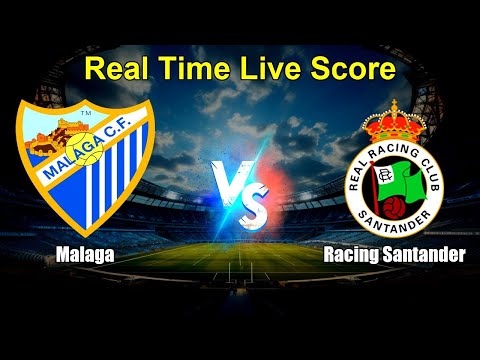 Malaga vs Racing Santander Live Score - Spanish Segunda Division