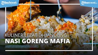 Rekomendasi Kuliner Lezat di Kota Bandung, Harus Coba Kenikmatan Makanan di Kedai Nasi Goreng Mafia