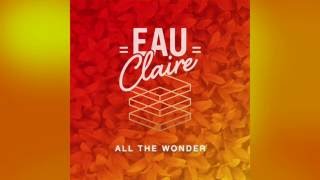 Eau Claire - All The Wonder