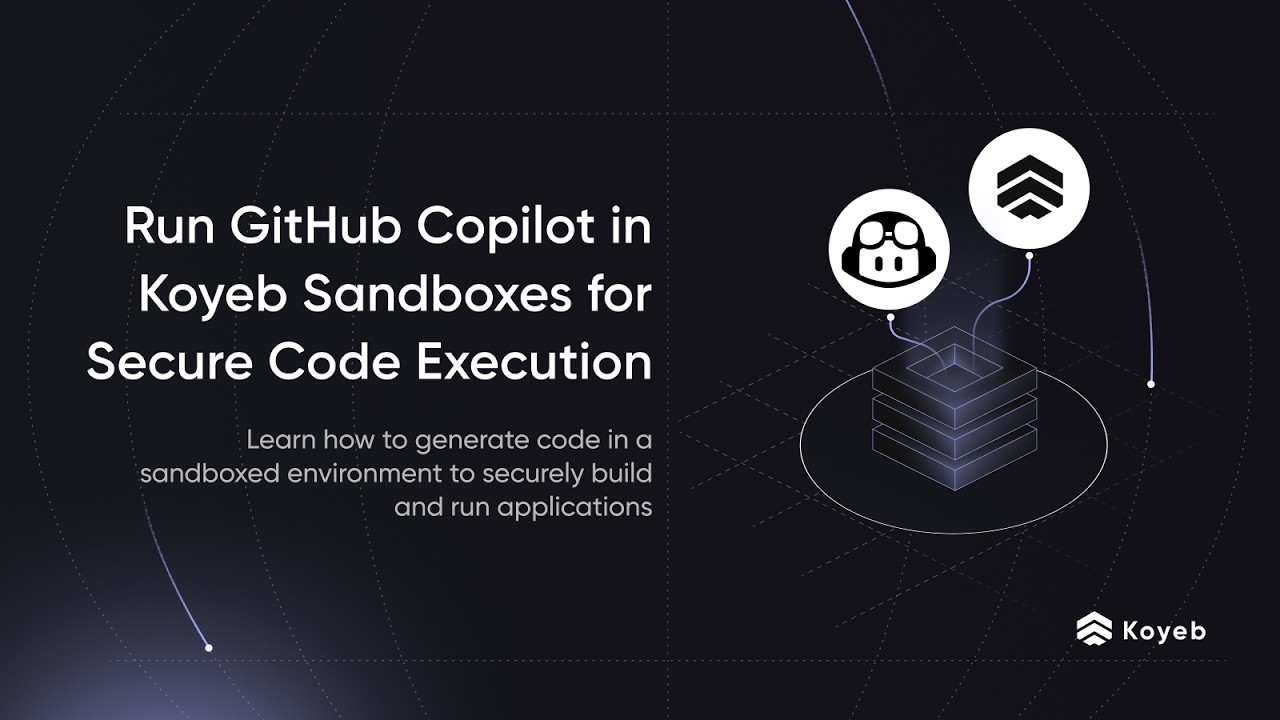 Run GitHub Copilot in Koyeb Sandboxes for Secure Code Execution