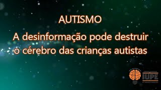 A desinformação pode destruir o cérebro do autista