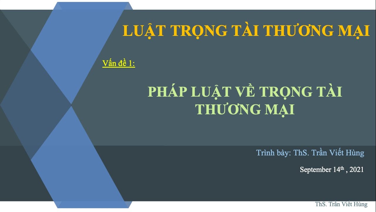 Bài giảng Luật trọng tài thương mại _ Giải quyết tranh chấp bằng TTTM _ Phần 1