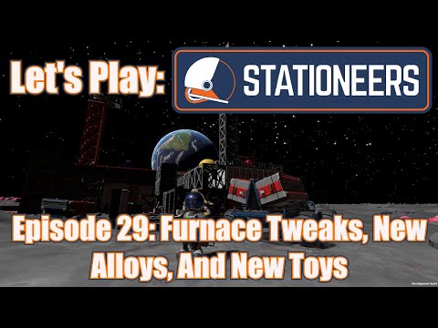 Let's Play: Stationeers - Episode 29: Furnace Tweaks, New Alloys, And New Toys