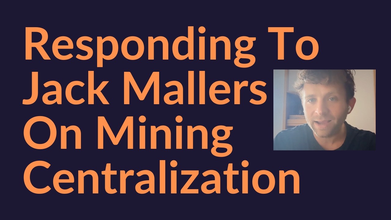 Responding to Jack Mallers On BTC Mining Centralization