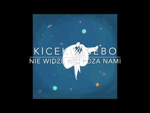 kicek x sebo - Nie widzę nic poza nami