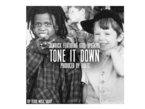Demrick Ft. Kidd Upstairs - Tone it Down