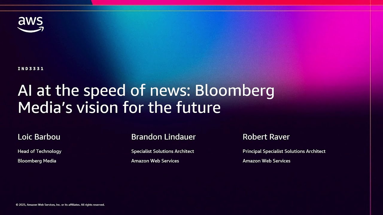 AWS re:Invent 2025 - AI at the speed of news: Bloomberg Media’s vision for the future (IND3331)